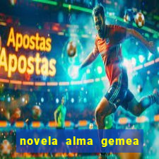 novela alma gemea capitulo 2